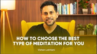 How To Choose The Best Type Of Meditation For You