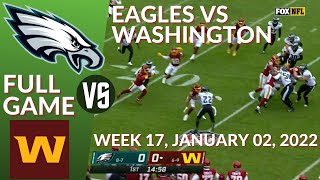 🏈EAGLES Vs WASHINGTON FULL GAME Week 17 | American Football January 02, 2022, Match NFL 2021-2022