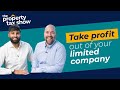 4 TAX SAVING Ways to Take Profit Out of Your Limited Company | The Property Tax Show E02