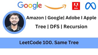 Solving LeetCode 100 Same Tree | Recursion | DFS | Easy | Google | Amazon | Apple | Adobe