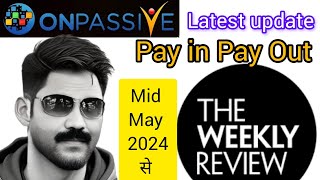 #ONPASSIVE PAY IN PAY OUT ॥ onpassive the weekly review ॥ onpassive latest update
