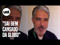 William Bonner depois da entrevista de Bolsonaro no JN: 'Sai bem cansado da Globo'