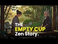 The Empty Cup: A Lesson in Humility | Zen Motivational Story