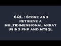 SQL : Store and retrieve a multidimensional array using php and mysql