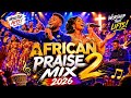 UPLIFTING AFRICAN PRAISE MEDLEY MIX 2.0  2026