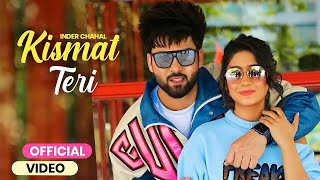 Inder Chahal : Kismat Teri (Official Video) Shivangi Joshi | Babbu | Latest Punjabi Songs 2021
