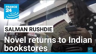 Rushdie's 'Satanic Verses' hits Indian bookshelves after four decades • FRANCE 24 English