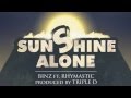 Sunshine Alone - Binz Ft Rhymastic