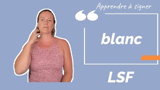Signer BLANC en LSF (langue des signes française). Apprendre la LSF par configuration