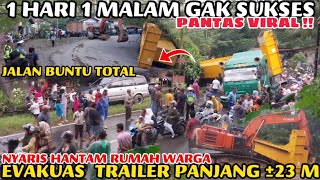 NYARIS Hantam RUMAH Warga Proses Evakuasi Truk Trailer Panjang 1 Hari 1 Malam Gak Sukses(Part2)