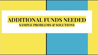 AFN - Additional Funds Needed : Sample Problems \u0026 Solutions