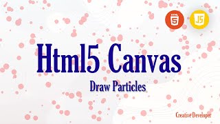 How To Draw Particles In Html5 Canvas || Canvas Tutorial || Canvas || Particle || Canvas Particle