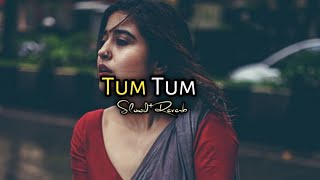 Tum Tum Song||Tum Tum Slowd||Tum Tum Latest Song