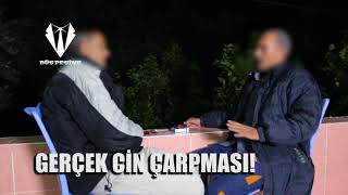 GERÇEK CİN ÇARPMASI! YAŞAYANLAR ANLATIYOR! DÜŞ PEŞİNE