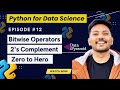 #12 || Bitwise Operators in Python || 2's Complement ... || Python For Data Science