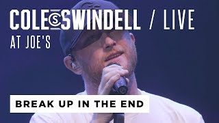 Cole Swindell - "Break Up In The End" (Live From Joe's)