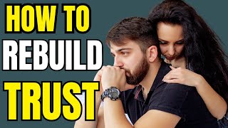 How To Rebuild Broken Trust In Marriage: 7 Proven Steps You Need To Take
