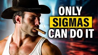 10 Strange Habits Of A Sigma Male That Are Difficult For Ordinary Men