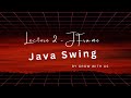 Lecture 2 Java Swing JFrame