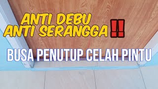 BUSA PENUTUP CELAH BAWAH PINTU || ANTI DEBU, ANTI SERANGGA‼️