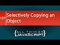JavaScript Problem: Selectively Copying an Object
