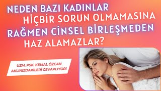 Neden Bazı Kadınlar Hiçbir Sorun Olmamasına Rağmen Cinsel Birleşmeden Haz Alamazlar?