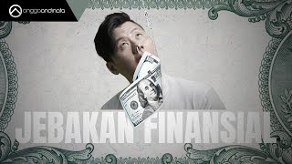 JEBAKAN FINANSIAL - Mau Bebas Finansial? Awas Banyak Ranjau!