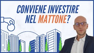 Conviene ancora investire nel Mattone?