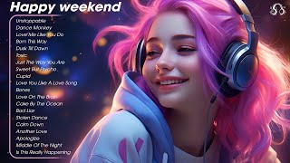 Happy weekend🌻Chill music to start your day - Tiktok Trending Songs 2023