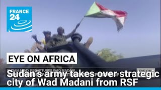 Sudan: army takes over strategic city from RSF • FRANCE 24 English