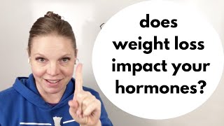 Does weight loss impact your hormones?