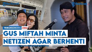 Gus Miftah Minta Netizen Berhenti Sebarkan Rumor soal Bella Bonita