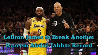 LeBron James In Line to Break Another Kareem Abdul-Jabbar Record