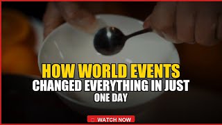 How World Events Changed Everything in Just One Day