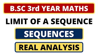 Limit of a Sequence | Sequences | B.SC 3rd Year Maths | Real Analysis