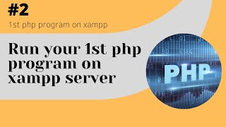 Run your first php program on xampp server (localhost)