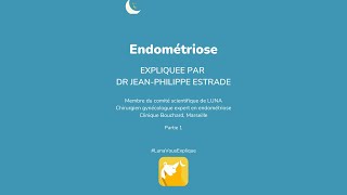 L'endométriose expliquée par Dr Jean-Philippe Estrade - Partie 1