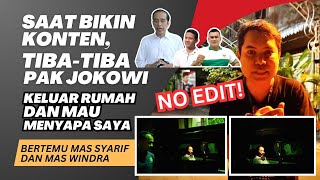 NO EDIT! PAS BIKIN KONTEN, TIBA-TIBA PAK JOKOWI KELUAR RUMAH MENYAPA SAYA - SERASA MASIH PRESIDEN!!!