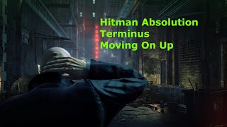 Hitman Absolution | Terminus | Moving On Up