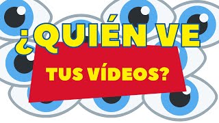 Cómo ver en youtube quien ve tus videos