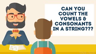 Coding Interview Questions (Count # of Vowels & Consonants in a string) - Episode 2