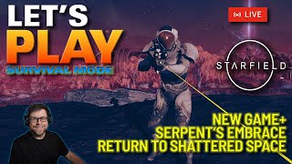 LIVE | Kineer Plays Starfield - New Game Plus - Serpent's Embrace - 14  - Survival Mode