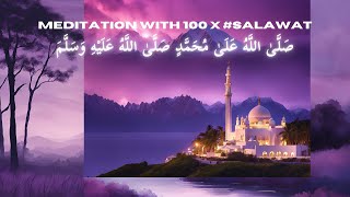 Sallallahu Ala Muhammad Sallallahu Alaihi Wasallam 100X | Meditation with Durood  #salawatnabi