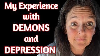 My Experience with DEMONS and DEPRESSION. #youtube