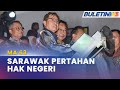 PERJANJIAN MALAYSIA 1963 | Hak Sarawak Termaktub Dalam MA63 Tidak Boleh Dirunding