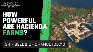 Anno 1800 - HACIENDA FARMS - Perfect island BEFORE AND AFTER!  Season 4