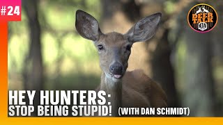 #24: HEY HUNTERS: STOP BEING STUPID! | Deer Talk Now Podcast