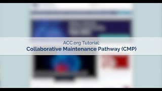 ACC.org Tutorial: Collaborative Maintenance Pathway (CMP)