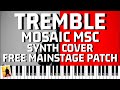 FREE Mainstage 3 Patch // Tremble – MOSAIC MSC // Piano Tutorial and Cover