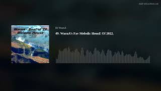 49. WarnA’s Fav Melodic HousE Of 2022.